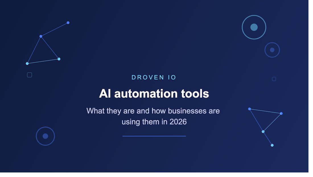 Droven IO AI Automation Tools — What They Are and How Businesses Are Using Them in 2026