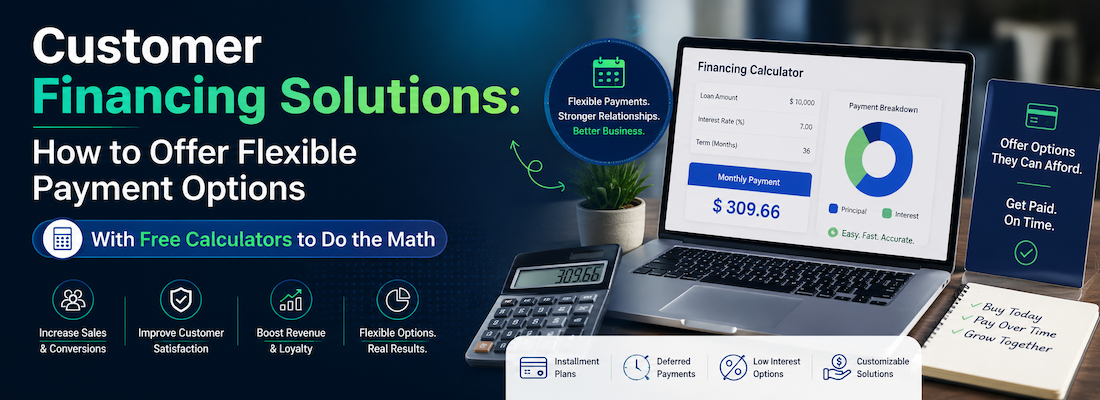 Customer Financing Solutions: With Free Calculators to Do the Math