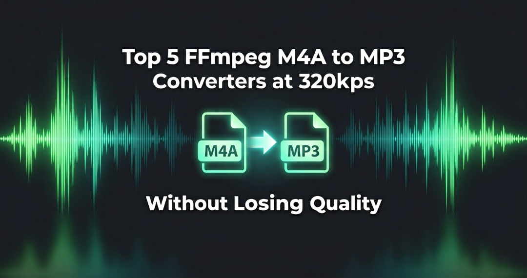 Top 5 FFmpeg M4A to MP3 Converters at 320kbps Without Losing Quality